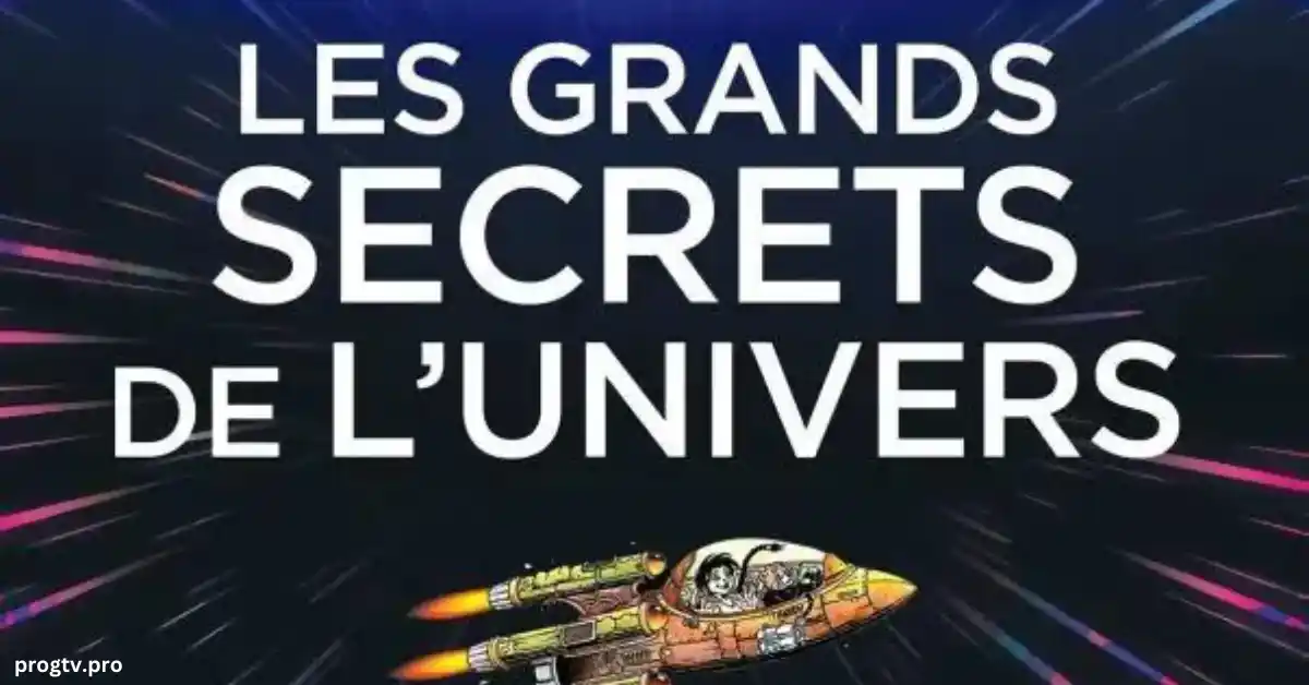 "Les Secrets de l’Univers"Date et heure de diffusion : Aujourd'hui à 20h00